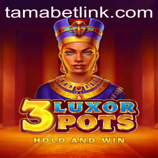 Exploring the Thrills of 3LuxorPots and the Role of TAMABET in Modern Gaming