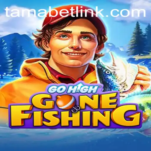 GoHighGoneFishing & TAMABET: An Unmissable Gaming Experience