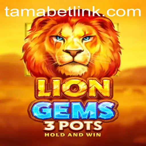 Discovering the Allure of LionGems3pots: A Thrilling Adventure with TAMABET